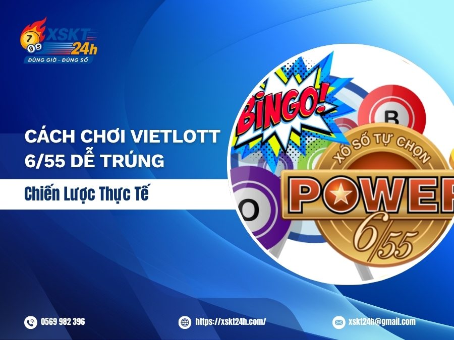 Cách chơi Vietlott 6/55 dễ trúng nhất
