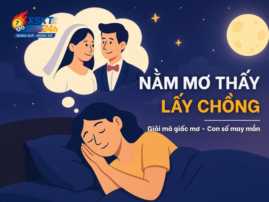 Giải mã giấc mơ lấy chồng - Con số may mắn