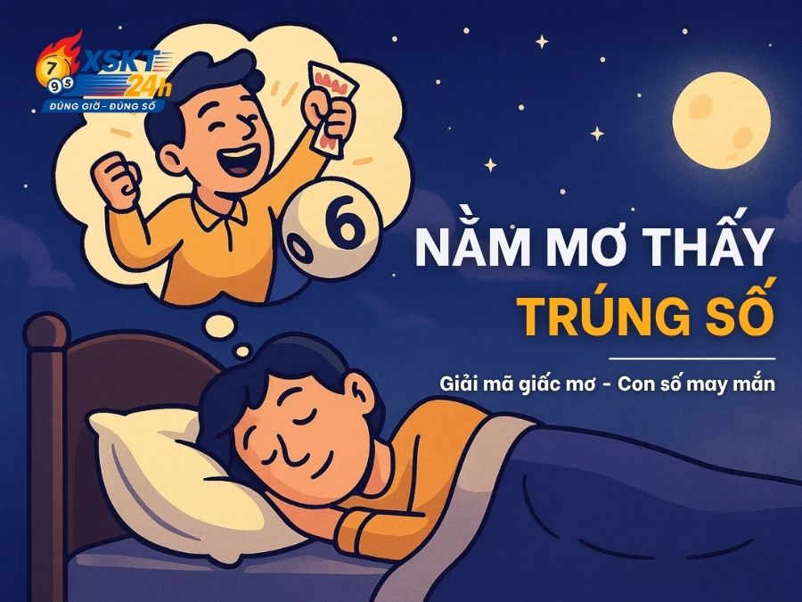 Nằm mơ thấy trúng số: Giải mã giấc mơ - Con số may mắn