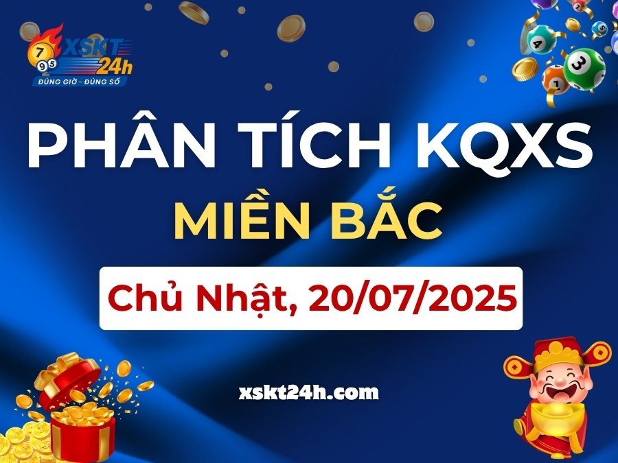 Phân tích kết quả XSMB ngày 20/7/2025