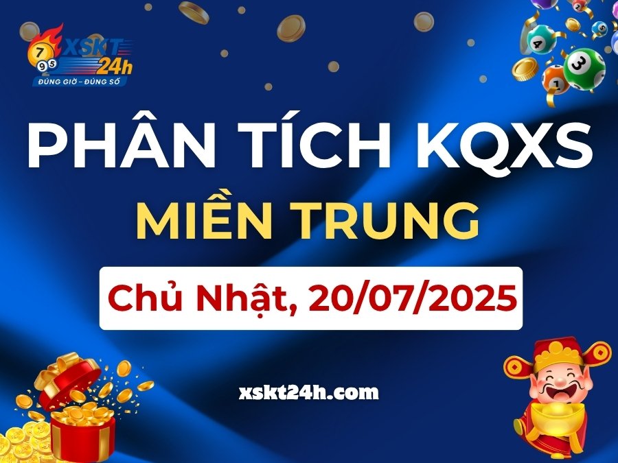 Phân tích KQXS Miền Trung Chủ Nhật 20/07/2025