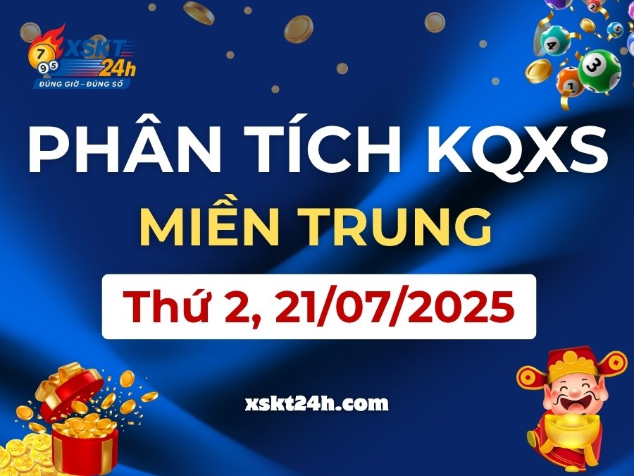 Phân tích Kết quả xổ số miền Trung Thứ 2, Ngày 21/07/2025